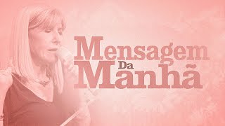 MENSAGEM DA MANHÃ - O que Deus constrói ninguém pode destruir - Oração do Dia