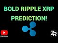 Bold Ripple XRP Prediction!