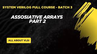 SystemVerilog Associative Array Part 2 | 3D Associative Arrays (Packed + Dynamic + Associative)