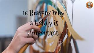 16 Reasons Why Hobbies Are Important