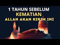 1 TAHUN SEBELUM MENINGGAL ALLAH AKAN KIRIM INI | Tanda kematian menurut islam