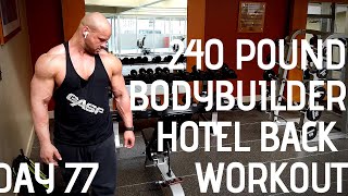 240 POUND BODYBUILDER HOTEL BACK WORKOUT IN BOSTON DAY 77