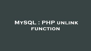 MySQL : PHP unlink function