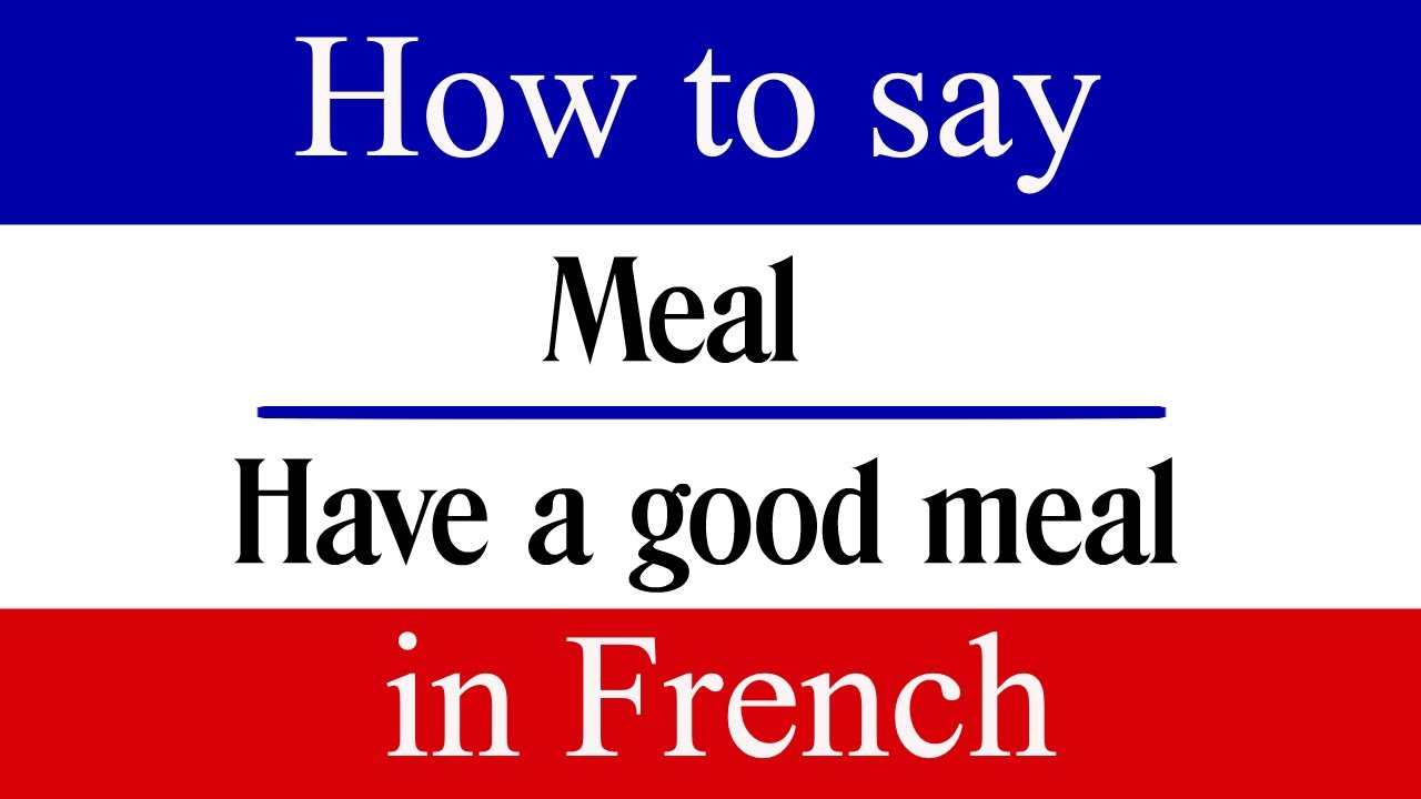 Learn French | How To Say "Have A Good Meal" In French | French Phrases ...