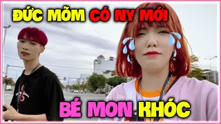 Bé Mon Bật Khóc Vì Đức Mõm Nói Có NY Mới !!!