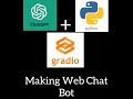 OpenAI + Python + Gradio. Making Web Chat Bot using Python, OpenAI and Gradio.