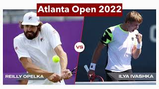 Atlanta Open 2022: Reilly Opelka vs Ilya Ivashka