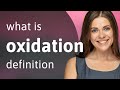 Oxidation — definition of OXIDATION