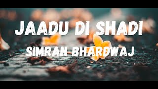 Jaadu di shadi lyrics। Simran bhardwaj। Jaadu di shadi lofi।jaadu di shadi bassboosted।@Punjabisongs