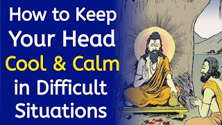 How To Keep Your Head COOL \u0026 CALM in Difficult Situations | Great Story of a Sadhu 🙏