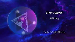 Whirling - Stay Away