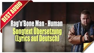 Rag'n'Bone Man- Human Songtext Übersetzung (Lyrics auf Deutsch)