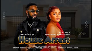 HOUSE ARREST | BIMBO ADEMOYE | UZOR ARUKWE | ADEBOLU OLA EZIKPE