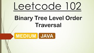 Leetcode 102 Binary Tree Level Order Traversal (Java)
