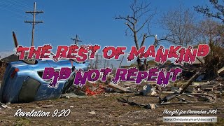 Thought for December 24rd 'The Rest of Mankind did not repent    '