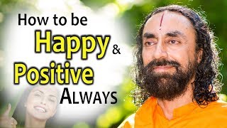 How Can You Be Happy and Positive All the time? | Swami Mukundananda