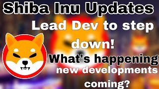 Shiba inu Updates| lead Dev to step down! | New developments for shiba | shiba news Telugu