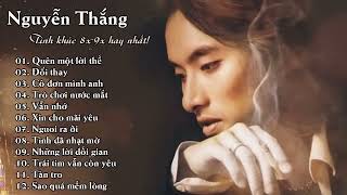 Liên khúc  nhạc hay nhất Nguyễn Thắng   tuyển tập nhạc hay 8x  9x