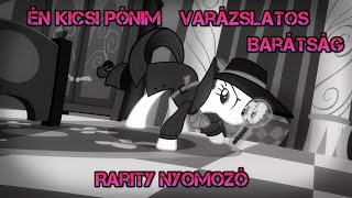 Én Kicsi Pónim varázslatos barátság 5 Évad 15 rész! Rarity nyomozó!