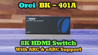 Orei BK-401A - 8K HDMI Switch with eARC Support!