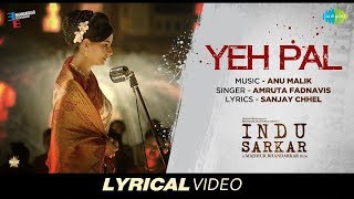 Yeh Pal | Lyrical | Indu Sarkar | Madhur Bhandarkar | Kirti Kulhari | Amruta Fadnavis | Anu Malik