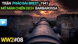 Thế chiến 2 - Tập 8 | Trận PHÁO ĐÀI BREST 1941 - Mở màn chiến dịch Barbarossa lớn nhất lịch sử