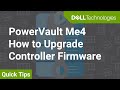 PowerVault ME4: How to Upgrade Controller Firmware QuickTips