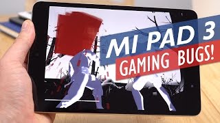 Xiaomi Mi Pad 3 Gaming Review  - Oh The Bugs!