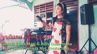 Yuliana nainggolan-Cintaki Cinta Mati-G.Billy Simarmata-Live cover Talenta msc Production