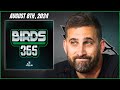 Birds 365: A Philadelphia Eagles Show | Thursday August 8th, 2024