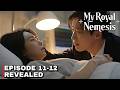 My Royal Nemesis Episode 11-12 Revealed & Spoiler | Im Ji Yeon | Heo Nam Jun {ENG SUB}