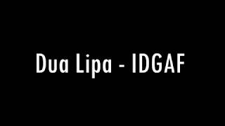 Dua Lipa - IDGAF (Lyrics/Lyric Video)