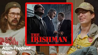 Rewatching The Irishman | Nick Mullen on The Adam Friedland Show