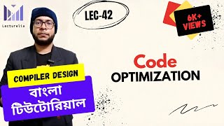(Lec-42) Code Optimization | কম্পাইলার ডিজাইন বাংলা টিউটোরিয়াল