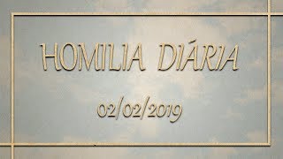 Homilia diária   02 de Fevereiro