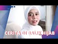 Pilihan Tepat Lesty Kejora Untuk Memantapkan Diri Berhijab | CERITA DI BALIK HIJAB (1/10/22) P1