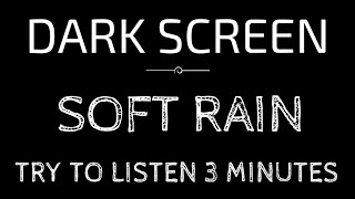 Stress Relief and Anxiety Cure | Soft Rain Sounds for Sleep Relaxation (No Thunder) BLACK SCREEN