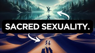 The ULTIMATE Guide to SACRED SEXUALITY!