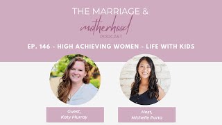 Ep. 146 - High Achieving Women & Life With Kids with Katy Murray