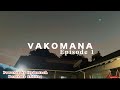 VAKOMANA EPISODE 1