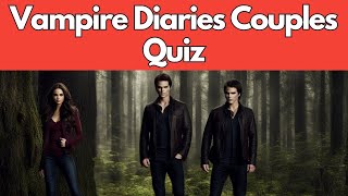 Vampire Diaries Couples Quiz: Match the Pairings