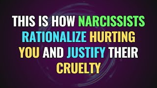 This is How Narcissists Rationalize Hurting You and Justify Their Cruelty | NPD | Narcissism