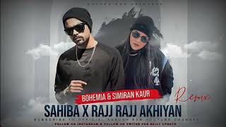 Sahiba X Rajj Rajj Akhiyan | Bohemia X Simiran Kaur Mix | Remix Song @aliislive786