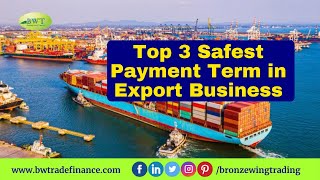 Top 3 Safest Payment Term in Export Business | How to Get Payment