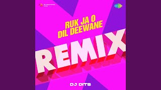 Ruk Ja O Dil Deewane - Remix