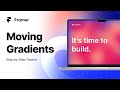 How to create moving gradients and other cool background animations on @Framer