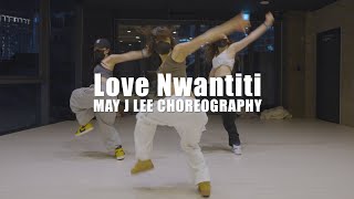 May J Lee Choreography | Love Nwantiti (Remix) - CKay