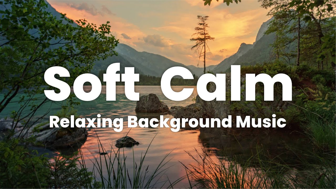 Calm Reflections Soft Calm Background Music No Copyright Youtube