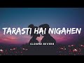 tarasti hai nigahen slowed reverb asim azhar lofi aesthetic me