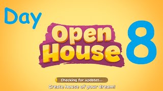 Open House Gameplay Day 8 Complete